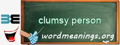 WordMeaning blackboard for clumsy person